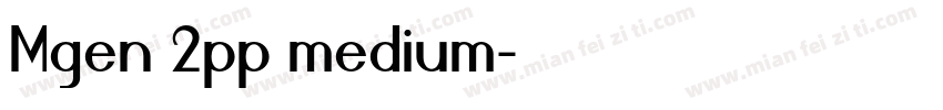 Mgen 2pp medium字体转换